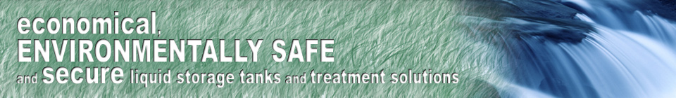 economical, ENVIRONMENTALLY SAFE and secure storage and treatment solutions