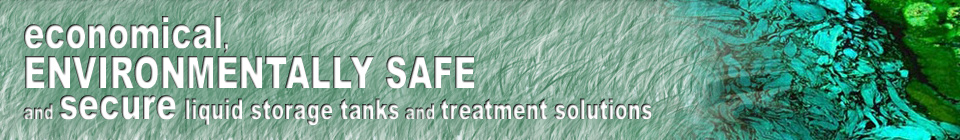 economical,  ENVIRONMENTALLY SAFE   and secure storage and treatment solutions